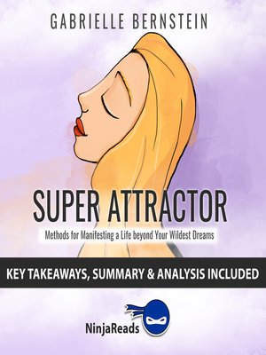 cover image of Summary of Super Attractor: Methods for Manifesting a Life beyond Your Wildest Dreams by Gabrielle Bernstein